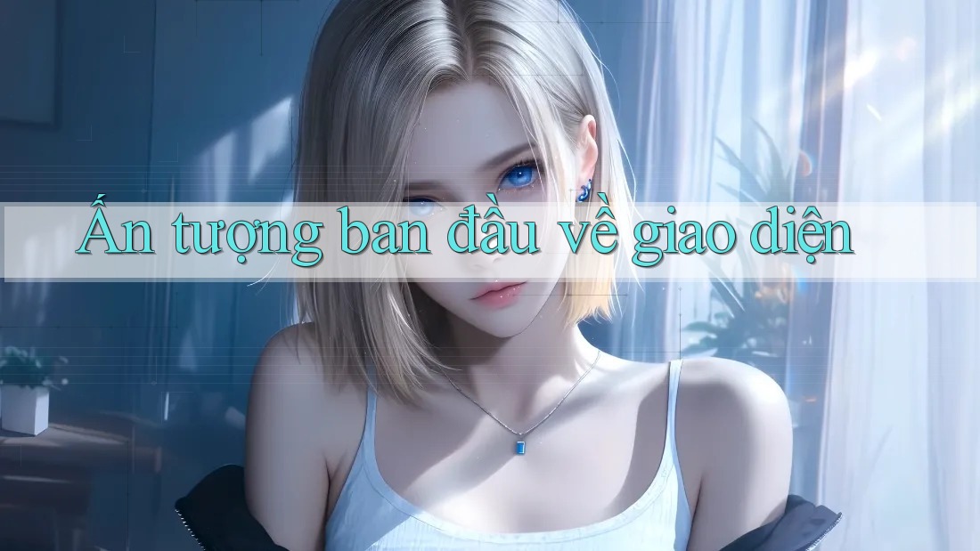 Ấn tượng ban đầu về giao diện