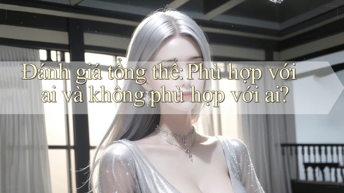 Đánh giá tổng thể: Phù hợp với ai và không phù hợp với ai?