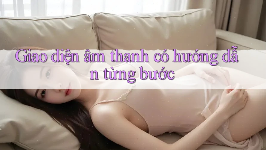 Giao diện âm thanh có hướng dẫn từng bước Giao diện âm thanh có hướng dẫn từng bước