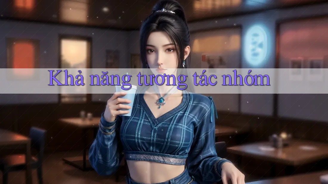 Khả năng tương tác nhóm Khả năng tương tác nhóm