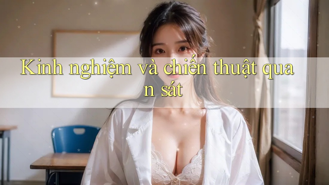 Kinh nghiệm và chiến thuật quan sát