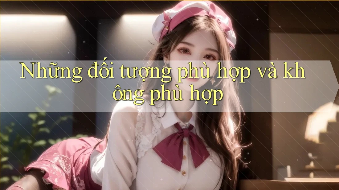Những đối tượng phù hợp và không phù hợp Những đối tượng phù hợp và không phù hợp