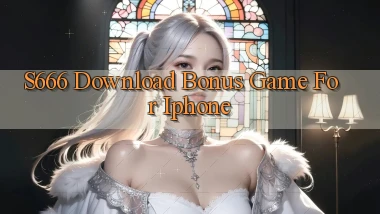 s666  download bonus game for iphone