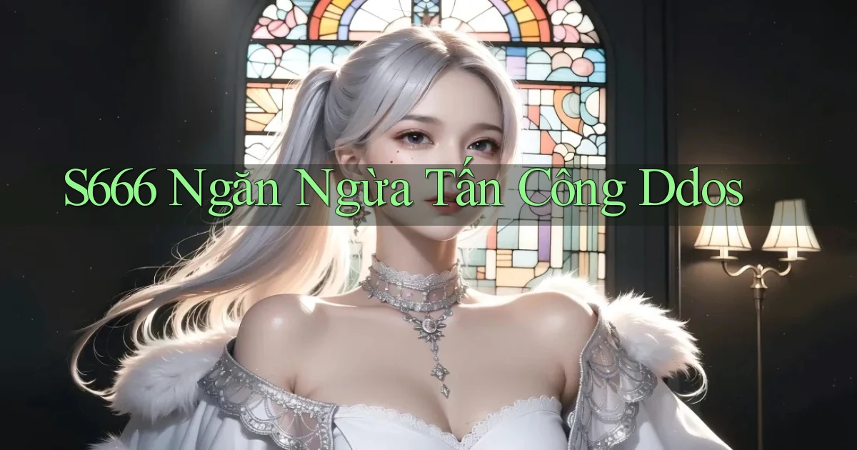 s666  ngăn ngừa tấn công ddos