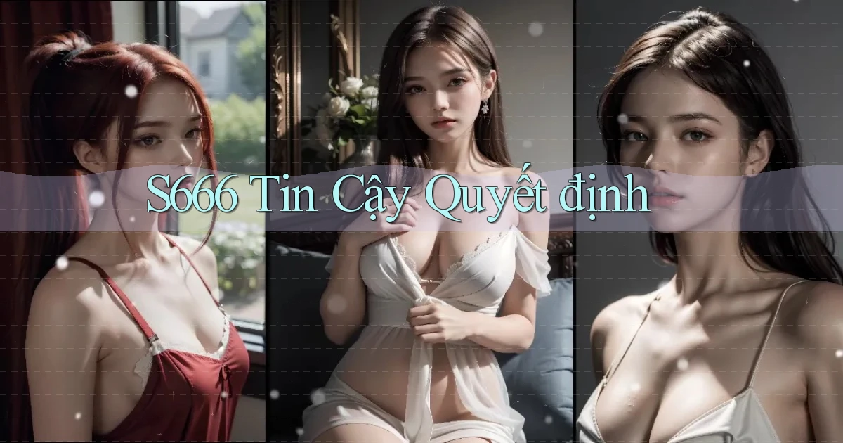 s666  tin cậy quyết định