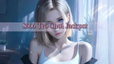 s666  trò chơi jackpot