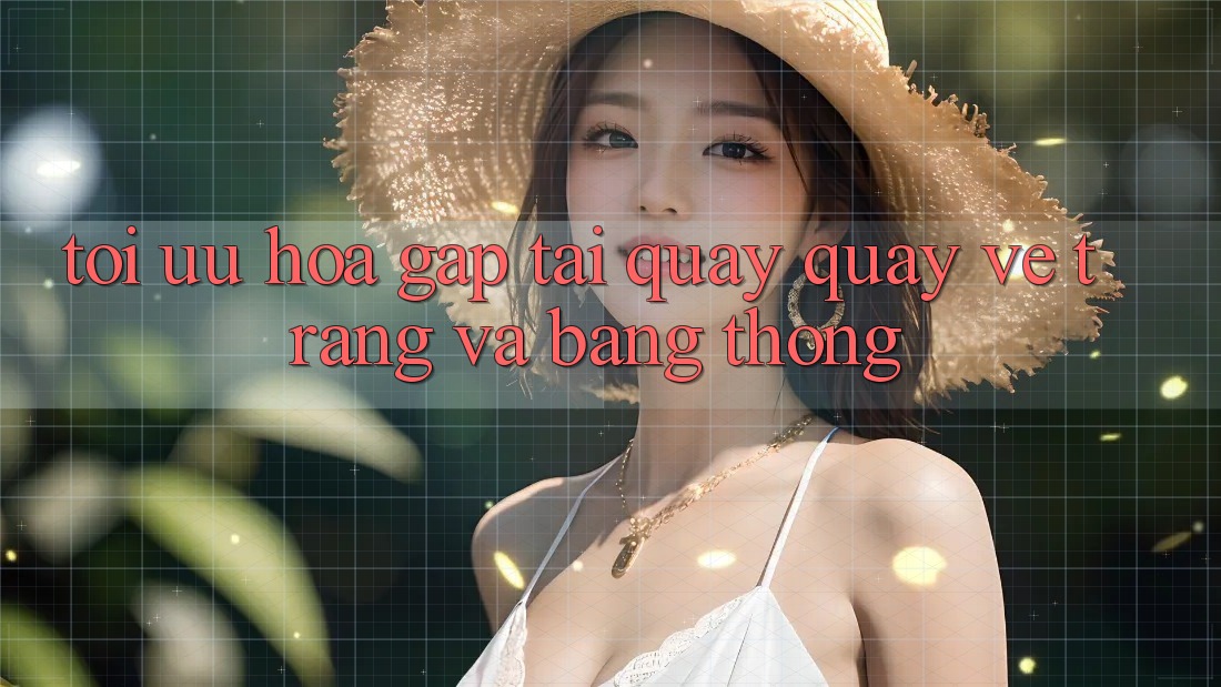 Tối ưu hóa gấp tải quay quay về trang và băng thông