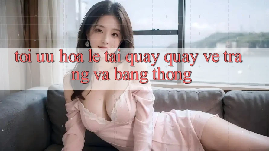 Tối ưu hóa lẹ tải quay quay về trang và băng thông Tối ưu hóa lẹ tải quay quay về trang và băng thông