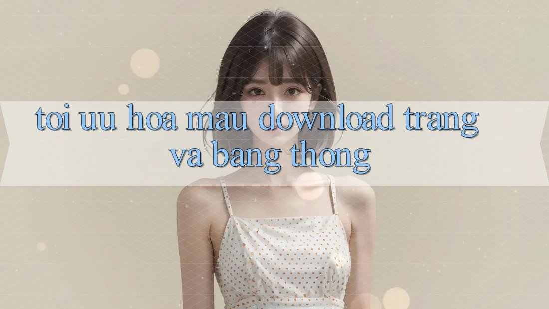 Tối ưu hóa mau download trang và băng thông Tối ưu hóa mau download trang và băng thông