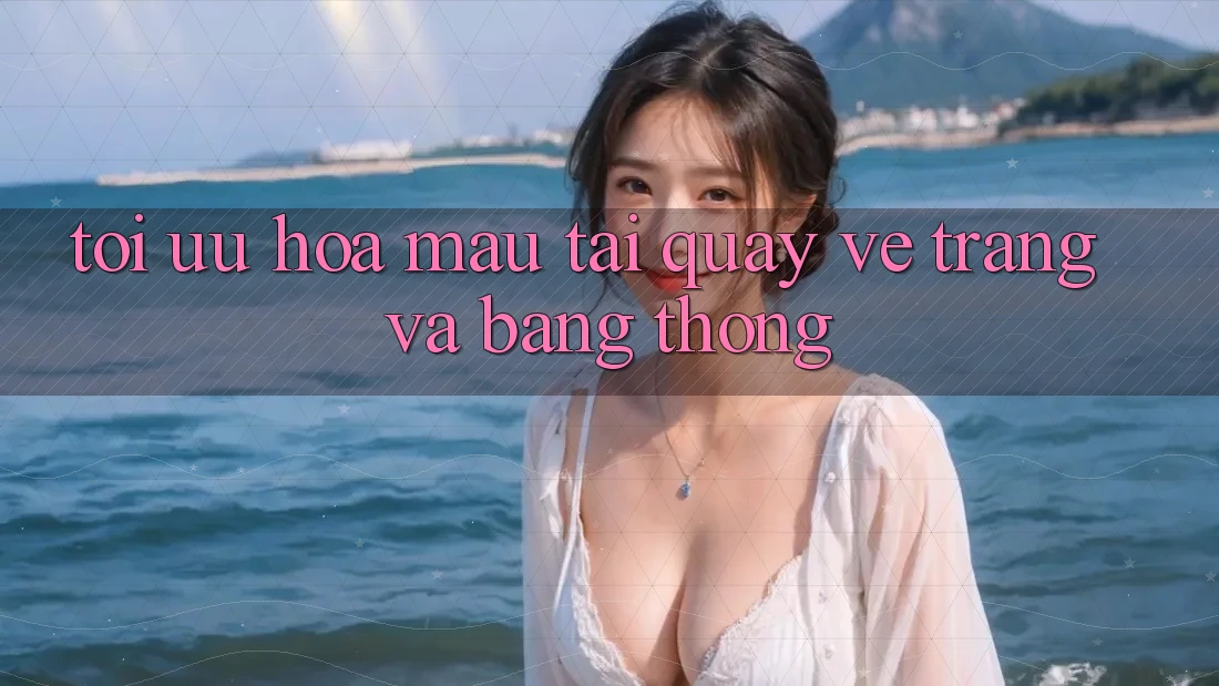 Tối ưu hóa mau tải quay về trang và băng thông