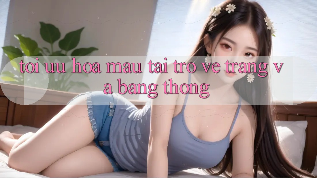 Tối ưu hóa mau tải trở về trang và băng thông Tối ưu hóa mau tải trở về trang và băng thông
