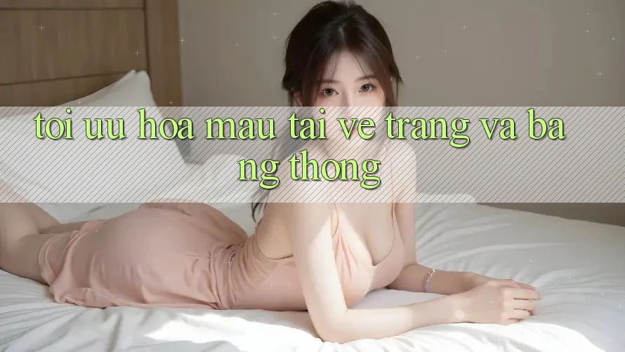 Tối ưu hóa mau tải về trang và băng thông Tối ưu hóa mau tải về trang và băng thông